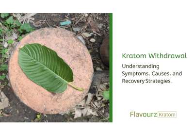 Kratom Withdrawal: Understanding Symptoms, Causes, and Recovery Strategies