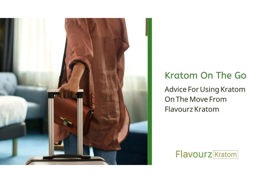Advice For Using Kratom On The Move From Flavourz Kratom