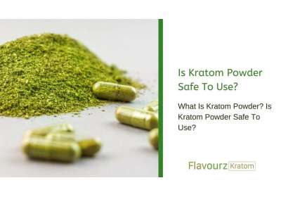 What Is Kratom Powder? Is Kratom Powder Safe To Use?