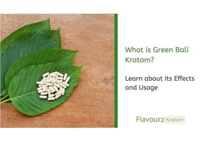 What is Green Bali Kratom? Learn about Its Effects and Usage