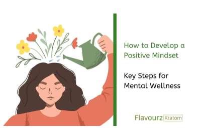 How to Develop a Positive Mindset: Key Steps for Mental Wellness