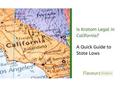 Is Kratom Legal in California? A Quick Guide to State Laws