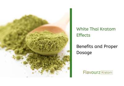 White Vein Thai Kratom Effects: Benefits and Proper Dosage
