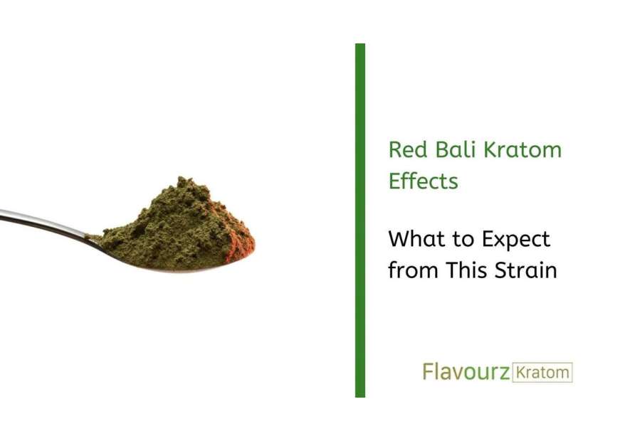 Red Bali Kratom Effects: What to Expect from This Strain