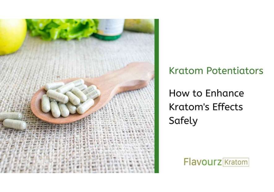 Kratom Potentiators: How to Enhance Kratom's Effects Safely