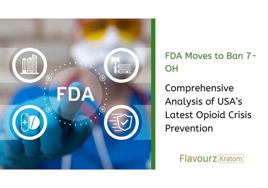 FDA Moves to Ban 7-OH: Comprehensive Analysis of USA’s Latest Opioid Crisis Prevention