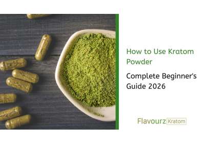 How to Use Kratom Powder: Complete Beginner's Guide 2026