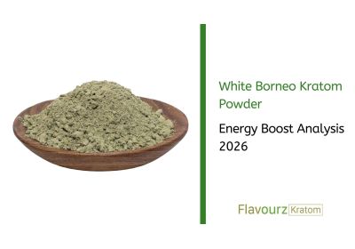 White Borneo Kratom Powder: Energy Boost Analysis 2026