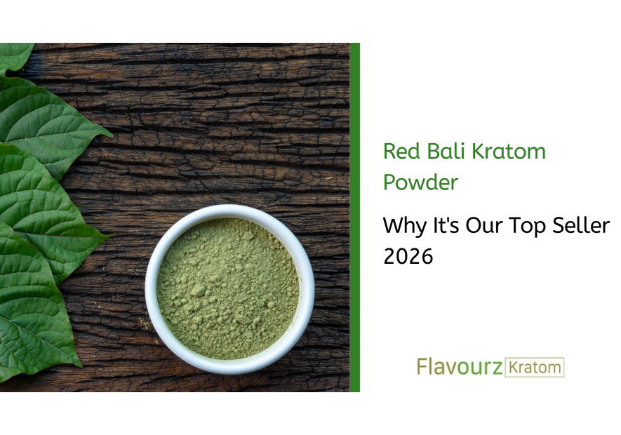 Red Bali Kratom Powder: Why It's Our Top Seller 2026