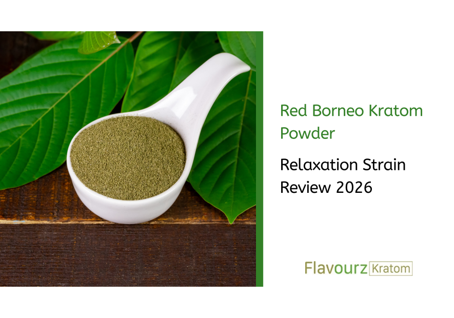 Red Borneo Kratom Powder: Relaxation Strain Review 2026