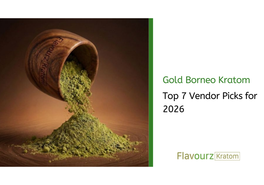 Gold Borneo Kratom: Top 7 Vendor Picks for 2026