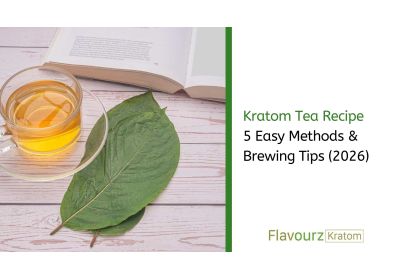 Kratom Tea Recipe: 5 Easy Methods & Brewing Tips (2026)