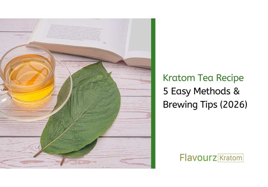 Kratom Tea Recipe: 5 Easy Methods & Brewing Tips (2026)