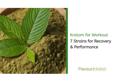 Kratom for Workout: 7 Strains for Recovery & Performance