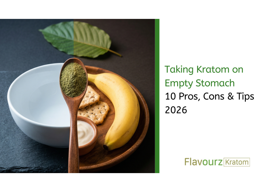 Taking Kratom on Empty Stomach: 10 Pros, Cons & Tips 2026