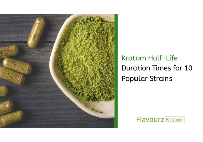 Kratom Half-Life: Duration Times for 10 Popular Strains