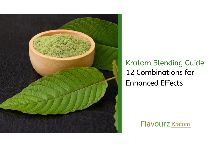 Kratom Blending Guide: 12 Combinations for Enhanced Effects