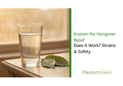 Kratom for Hangover Relief: Does It Work? Strains & Safety