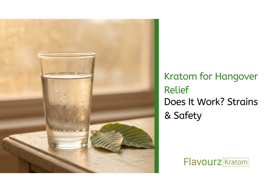 Kratom for Hangover Relief: Does It Work? Strains & Safety