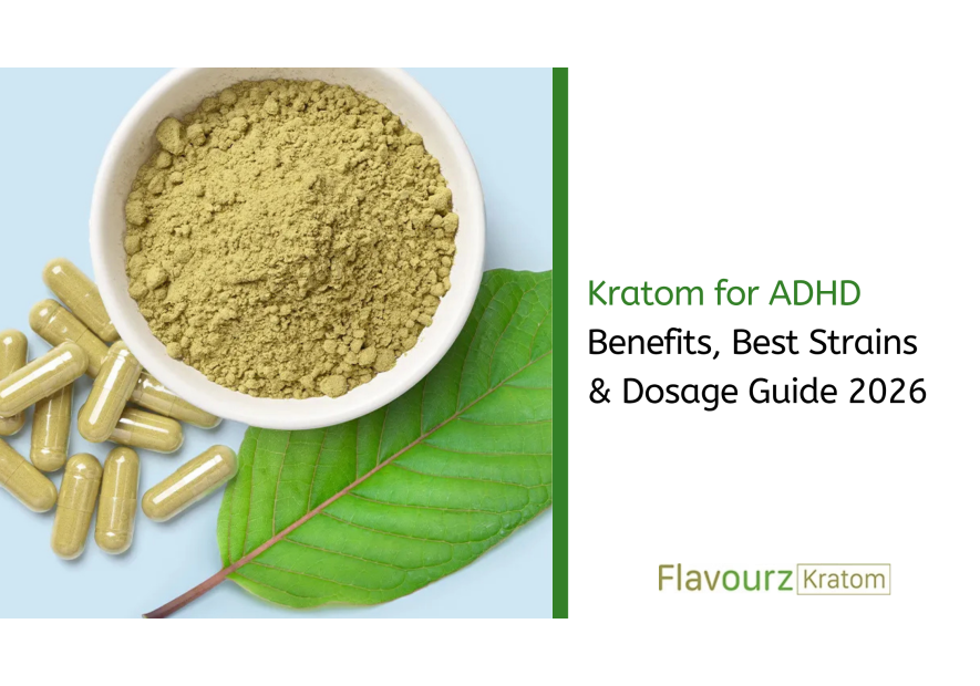 Kratom for ADHD: Benefits, Best Strains & Dosage Guide 2026