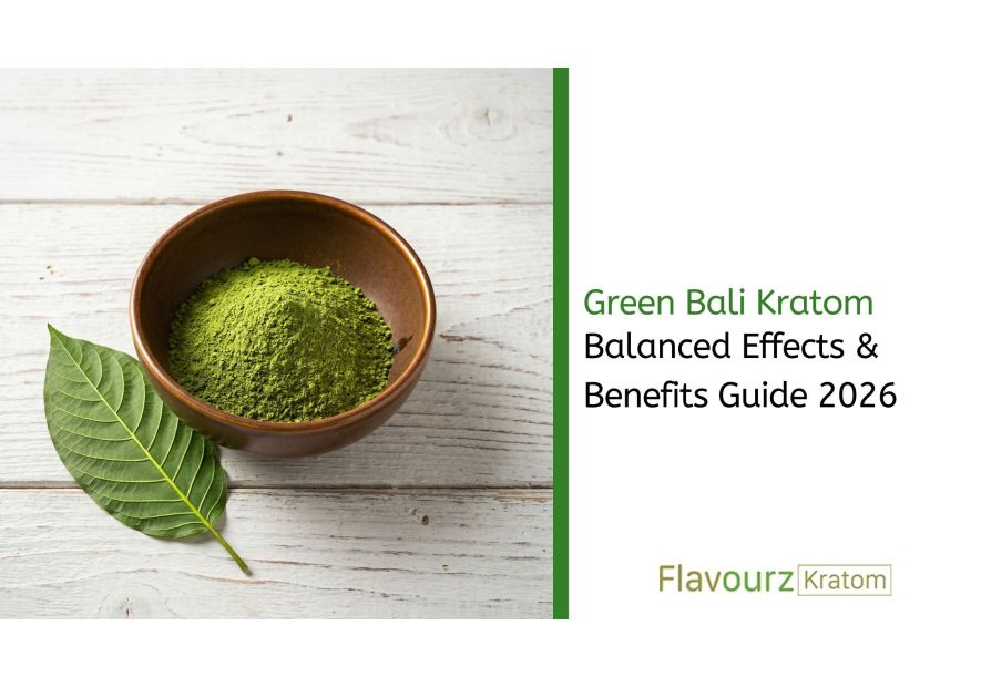 Green Bali Kratom: Balanced Effects & Benefits Guide 2026