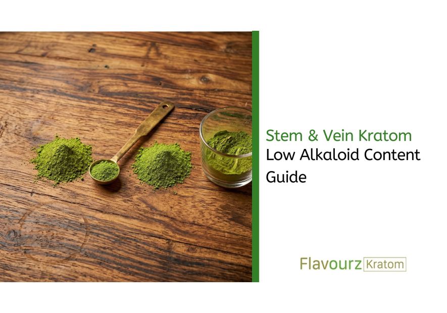 Stem & Vein Kratom: Low Alkaloid Content Guide