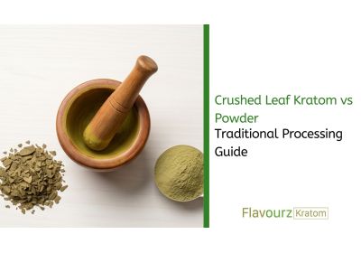 Crushed Leaf Kratom vs Powder: Traditional Processing Guide