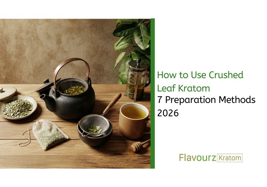 How to Use Crushed Leaf Kratom: 7 Preparation Methods 2026