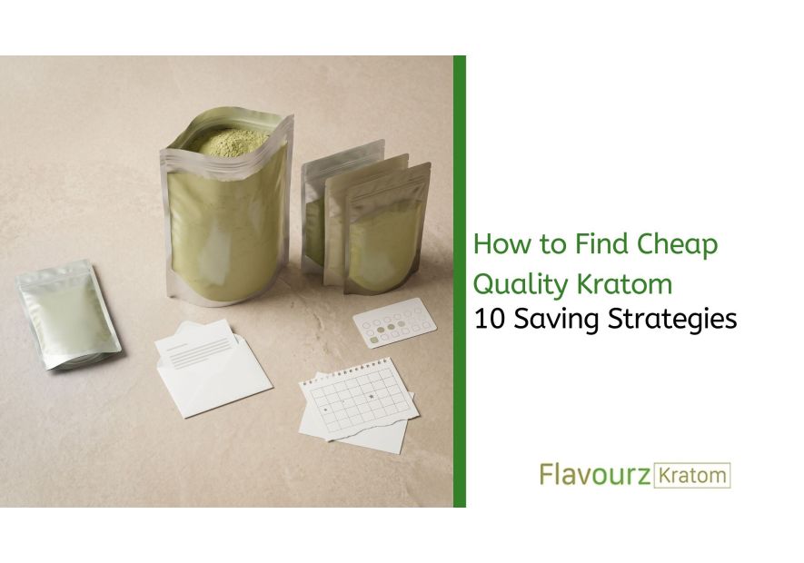 How to Find Cheap Quality Kratom: 10 Saving Strategies