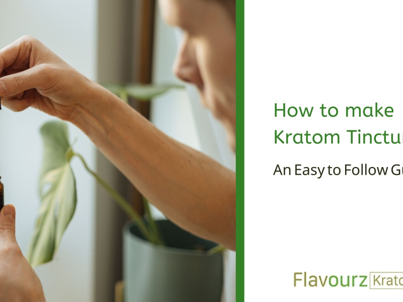 How to make Kratom Tincture? An Easy to Follow Guide