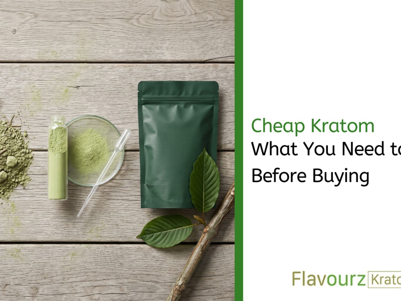 Cheap Kratom: What You Need to Know Before Buying
