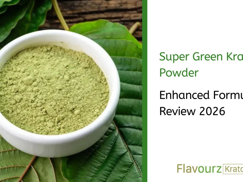 Super Green Kratom Powder: Enhanced Formula Review 2026