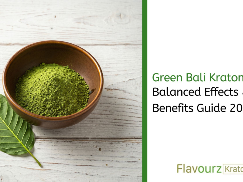 Green Bali Kratom: Balanced Effects & Benefits Guide 2026