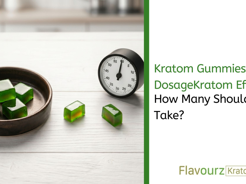 Kratom Gummies Dosage: How Many Should You Take?