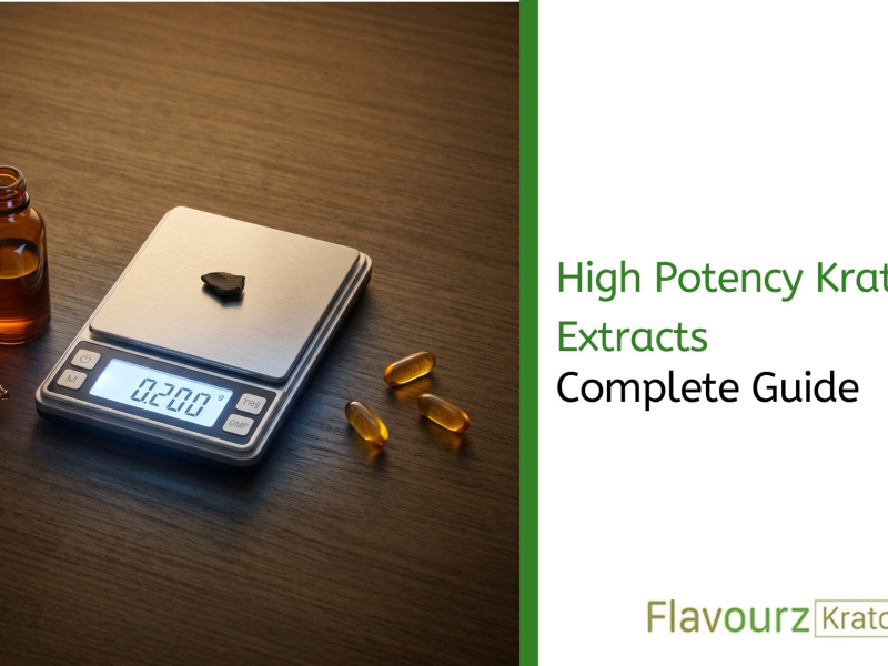 High Potency Kratom Extracts: Complete Guide