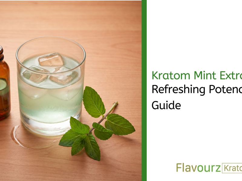 Kratom Mint Extract: Refreshing Potency Guide