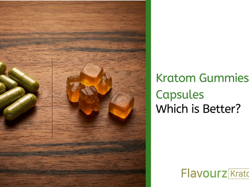 Kratom Gummies vs Capsules: Which is Better?