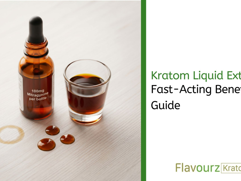 Kratom Liquid Extract: Fast-Acting Benefits Guide