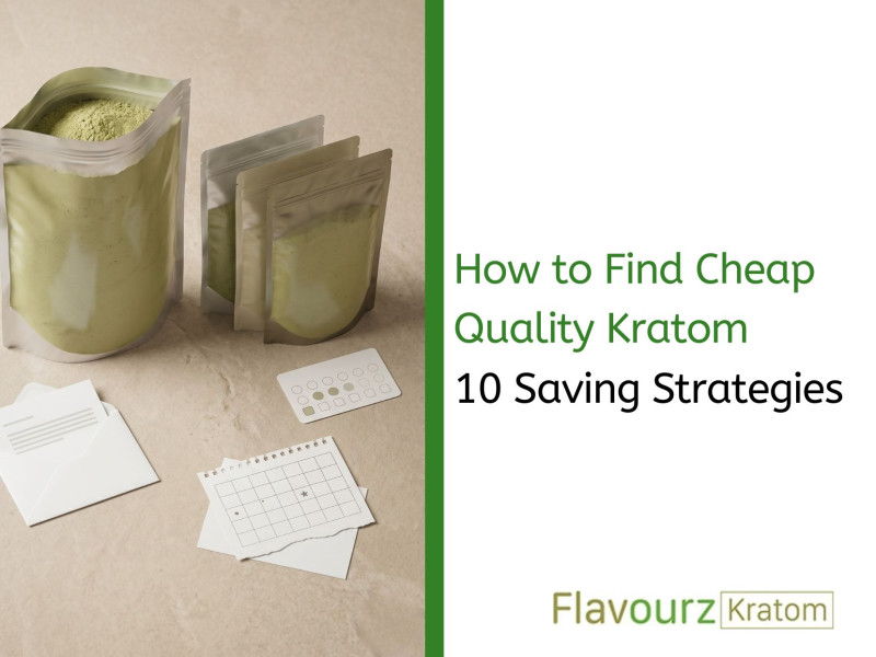How to Find Cheap Quality Kratom: 10 Saving Strategies